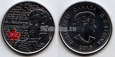 Монета Канада 25 центов 2013 год Война 1812 года. Герой подполковник Шарль-де-Мишель Салаберри. Цветная